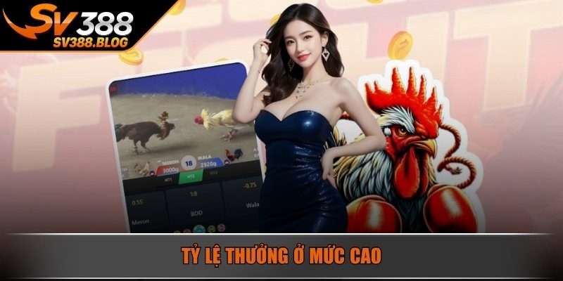Tỷ lệ thưởng ở mức cao